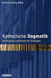 Produkt-Bild: Katholische Dogmatik: F&uuml;r Studium und Praxis der Theologie