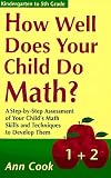 How Well Does Your Child Do Math?: A Step-By-Step Assessment of Your Child's Math Skills and Techniques to Develop Them (How Well Does Your Child Do in School)