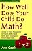 How Well Does Your Child Do Math?: A Step-By-Step Assessment of Your Child's Math Skills and Techniques to Develop Them (How Well Does Your Child Do in School)