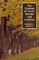 The Pruning of Trees, Shrubs and Conifers