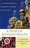 A Year of Russian Feasts (Catherine Cheremeteff Jones)
