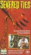Severed Ties [VHS]