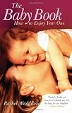 The Baby Book: How to Enjoy Year One