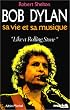 Bob Dylan sa vie et sa musique. "Like a Rolling Stone"