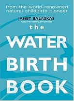 The Water Birth Book: From the World-renowned Natural Childbirth Pioneer