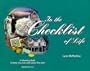 In the Checklist of Life: A "Working Book" to Help You Live and Leave This Life!