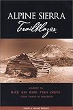 Search : Alpine Sierra Trailblazer: Where to Hike, Ski, Bike, Fish and Drive from Tahoe to Yosemite (Trailblazer)
