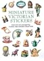 Miniature Victorian Stickers: 60 Full-Color Pressure-Sensitive Designs (Pocket-Size Sticker Collections)