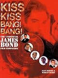 Kiss Kiss Bang! Bang!: The Unofficial James Bond Film Companion