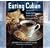Eating Cuban: 120 Authentic Recipes from the Streets of Havana to American Shores