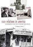 Race Relations In America : A Reference Guide With  Primary Documents