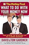 The Motley Fool's What to Do with Your Money Now: Ten Steps to Staying Up in a Down Market