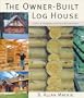 The Owner-Built Log House: Living in Harmony With Your Environment
