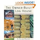 Click here to buy The Owner-Built Log House: Living in Harmony With Your Environment by B. Allan Mackie.