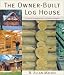 The Owner-Built Log House: Living in Harmony With Your Environment by B. Allan Mackie