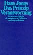Das Prinzip Verantwortung - Versuch einer Ethik f�r die technologische Zivilisation
