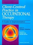 Client Centered Practice in Occupational Therapy
 A Guide to Implementation,
