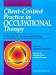 Client Centered Practice in Occupational Therapy: A Guide to Implementation