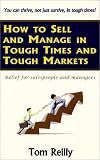 How to Sell and Manage in Tough Times and Tough Markets