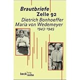 Brautbriefe Zelle 92: Dietrich Bonhoeffer - Maria von Wedemeyer 1943 - 1945