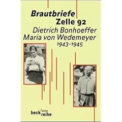 Brautbriefe Zelle 92: Dietrich Bonhoeffer - Maria von Wedemeyer 1943 - 1945