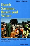 Durch Savanne, Busch und W�ste. Erlebnisse, Begegnungen und Anekdoten aus Westafrika - Hans J. Brew�r
