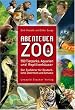 Abenteuer Zoo: Die 550 sch�nsten Tierparks, Aquarien und Reptilienh�user. Der Zoof�hrer f�r Deutschland, Schweiz und �sterreich