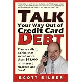 Talk Your Way Out of Credit Card Debt!: Phone Calls to Banks That Saved More Than $43,000 in Interest Charges and Fees