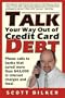 Talk Your Way Out of Credit Card Debt!: Phone Calls to Banks That Saved More Than $43,000 in Interest Charges and Fees