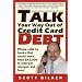 Talk Your Way Out of Credit Card Debt!: Phone Calls to Banks That Saved More Than $43,000 in Interest Charges and Fees