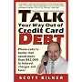 Talk Your Way Out of Credit Card Debt!: Phone Calls to Banks That Saved More Than $43,000 in Interest Charges and Fees
