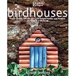 Birdhouses: From Castles to Cottages - 20 Simple Homes and Feeders to Make in a Weekend book cover