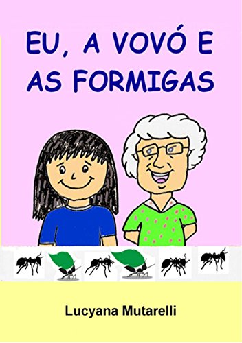 Eu, A VovÓ E As Formigas (Portuguese Edition)