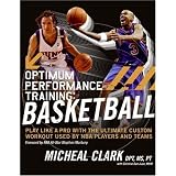 Optimum Performance Training: Basketball: Play Like a Pro with the Ultimate Custom Workout Used by NBA Players and Teams