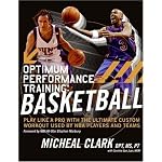 Optimum Performance Training: Basketball: Play Like a Pro with the Ultimate Custom Workout Used by NBA Players and Teams book cover