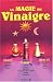 La magie du vinaigre La magie du vinaigre