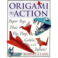 Orgami in Action: Paper Toys That Fly, Flap, Gobble, and Inflate!