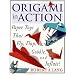 Orgami in Action: Paper Toys That Fly, Flap, Gobble, and Inflate!