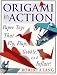 Origami in Action : Paper Toys That Fly, Flap, Gobble, and Inflate