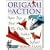 Orgami in Action: Paper Toys That Fly, Flap, Gobble, and Inflate!