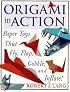 Origami in Action : Paper Toys That Fly, Flap, Gobble, and Inflate