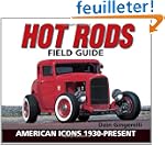 Hot Rods Field Guide: American Icons...