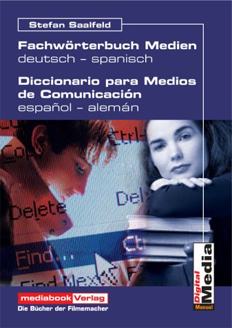 Fachwörterbuch Medien / Diccionario para medios de comunicación deutsch - spanisch / español - alemán