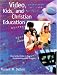 Video, Kids and Christian Education (Foundational Books)