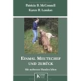 Einmal Meutechef und zur�ck: Mit mehreren Hunden lebenvon "Patricia B. McConnell"