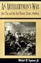 An Artilleryman's War: Gus Dey and the 2nd United States Artillery