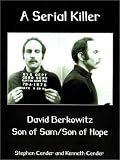 A Serial Killer: David Berkowitz Son of Sam/Son of Hope