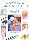 Drawing & Painting People: An Easy-T0-Follow Guide to Successful Portraits