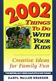 2002 Things to Do With Your Kids: Creative Ideas for Family Fun