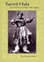 Sacred Hula: The Historical Hula Ala'Apapa (Bishop Museum Bulletins in Anthropology)